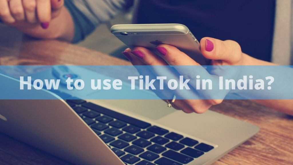 How to use TikTok in India
