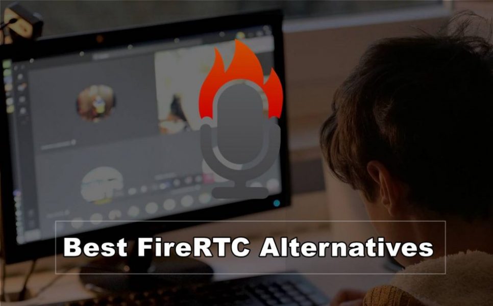 10 Best FireRTC Alternatives You Must Try in 2021
